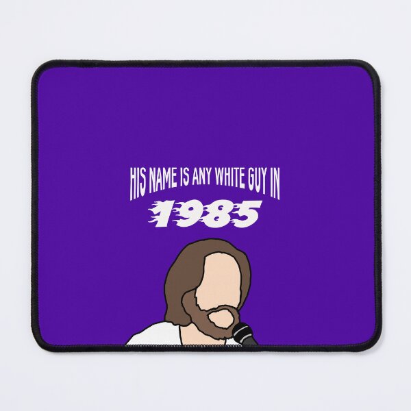 Item preview, His name is any white guy in 1985 designed and sold by jcdeegs123.