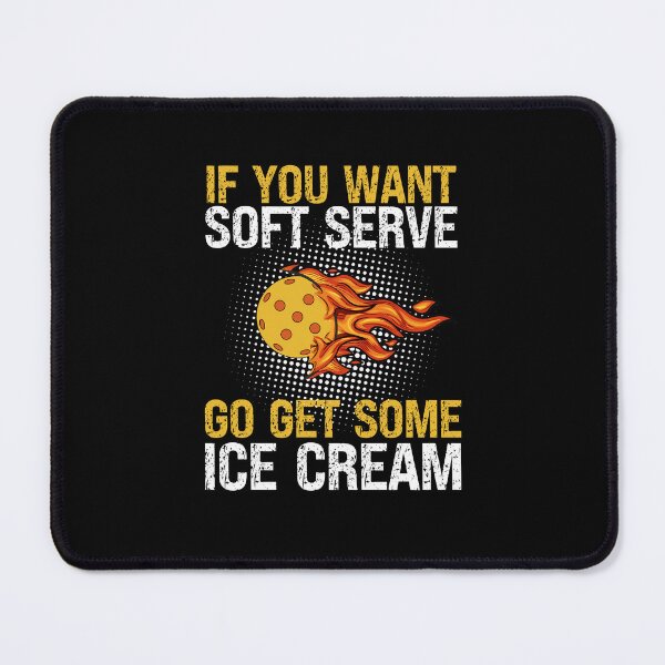 Item preview, If You Want Soft Serve Funny Pickleball designed and sold by onthemovedesign.