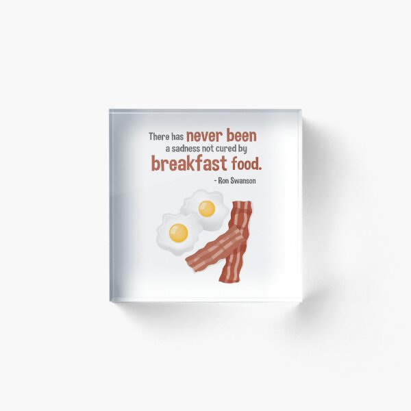 Parks & Recreation // Breakfast Food // Ron Swanson Quotable Acrylic Block
