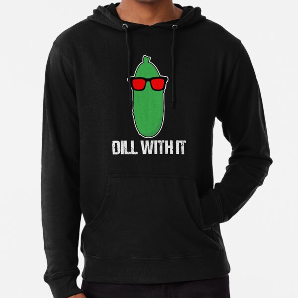 Dill With It T-shirt Lightweight Hoodie