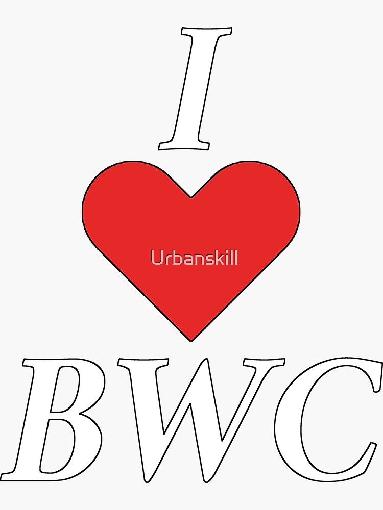 I Love Bwc Sticker For Sale By Urbanskill Redbubble