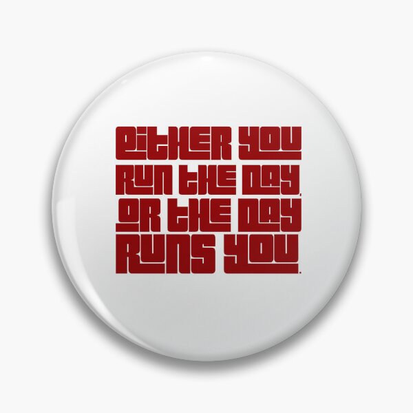 Item preview, Either you run the day, or the day runs you designed and sold by DeluxBee.