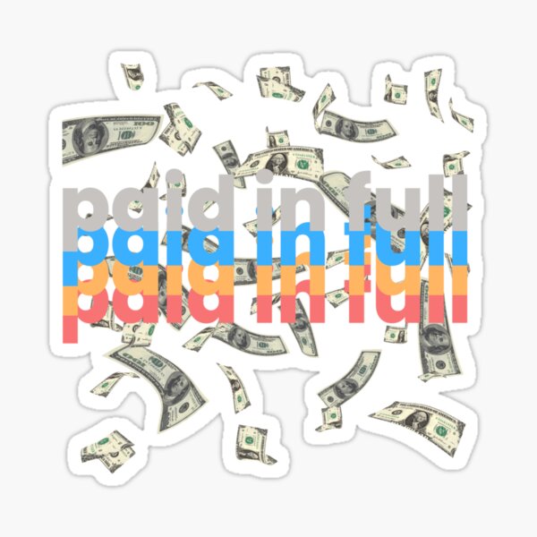 “Paid in Full” Sticker for Sale by Nikshax | Redbubble