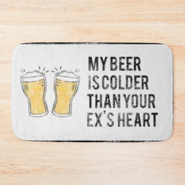 Item preview, My Beer Is Colder Then Your Ex's Heart designed and sold by KreeNation.