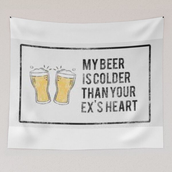 Item preview, My Beer Is Colder Then Your Ex's Heart designed and sold by KreeNation.