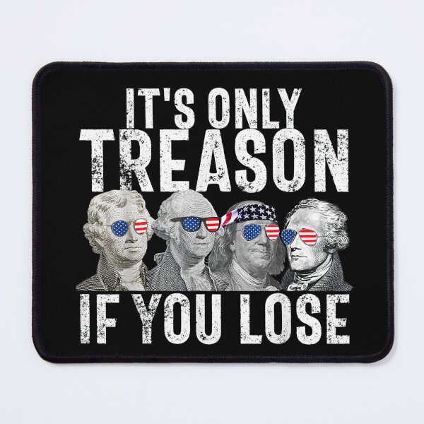 Item preview, it's only treason if you lose designed and sold by AiPatternLy.