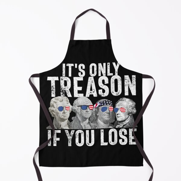 Item preview, it's only treason if you lose designed and sold by AiPatternLy.