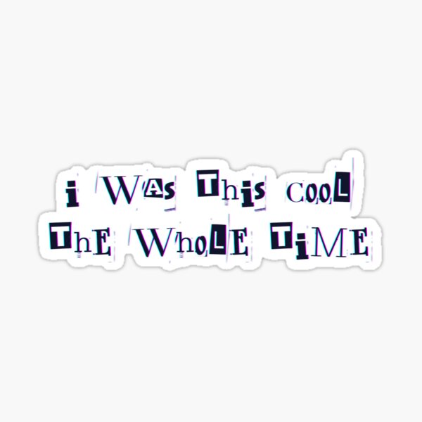 Item preview, I was this cool the whole time designed and sold by ouiouiitslucyb1.