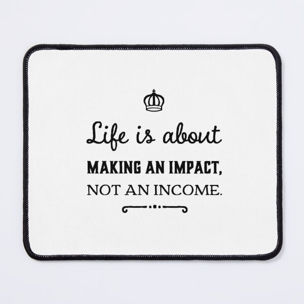Item preview, Life is about making an impact, not an income designed and sold by DeluxBee.