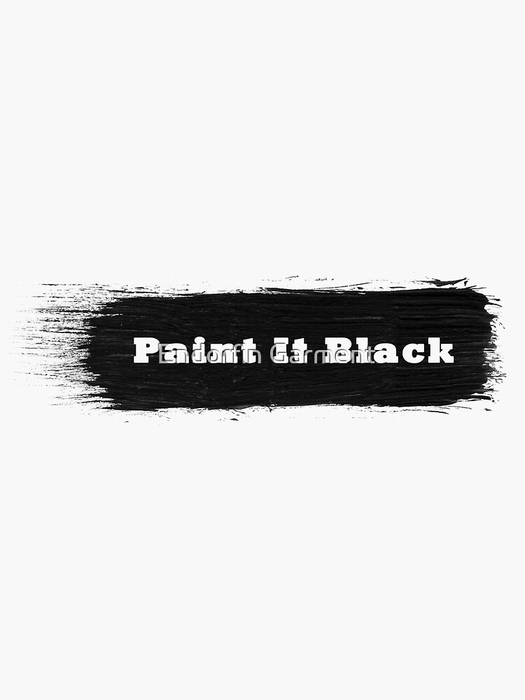"Paint It Black" Sticker for Sale by fischerbjoern Redbubble