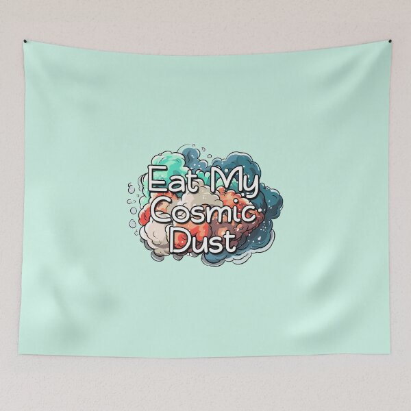 Item preview, Eat My Cosmic Dust designed and sold by GalacticLabs.
