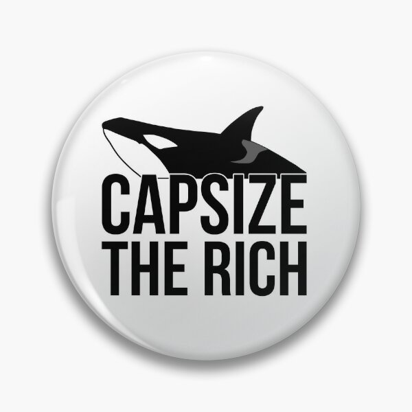 Team Orca "Capsize The Rich" Graphic Pin
