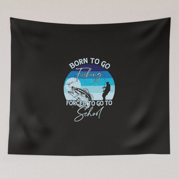 Item preview, Fishing Born To Go Fishing Forced To Go To School 2 Fisher designed and sold by KalpanaPeri.