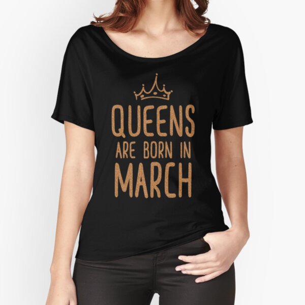 queens are born in march t shirt