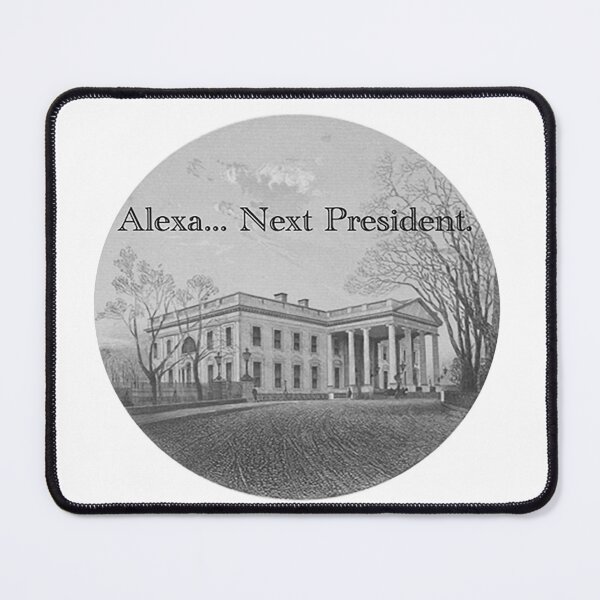 Item preview, Alexa...Next President designed and sold by Benjamin Augustine.