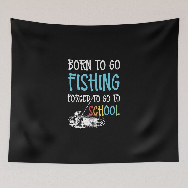 Item preview, Fishing Born To Go Fishing Forced To Go To School Fish Fisherman Fisher designed and sold by SuryaGandhi.