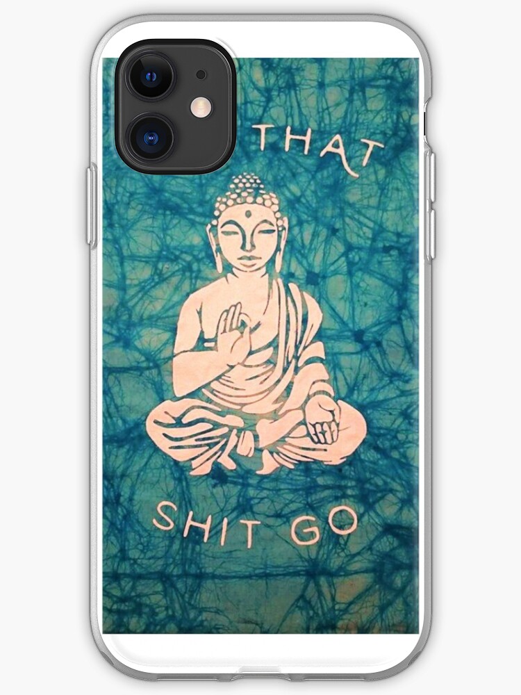 Let That Shit Go iPhone 11 case Let That Shit Go iPhone 11 case