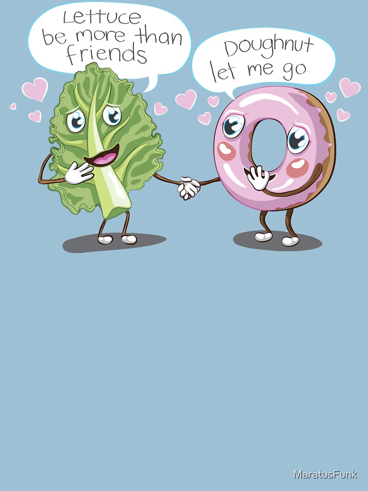 "Lettuce be more than friends" Tshirt by MaratusFunk Redbubble