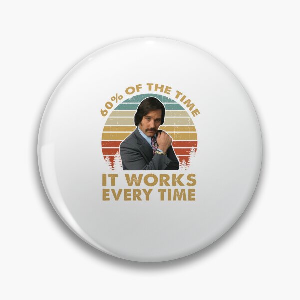 Item preview, Ron Burgundy 60 Of The Time It Works Every Time Vintage Inspired , Anchorman Inspired Movie designed and sold by MekhalaSomsi.