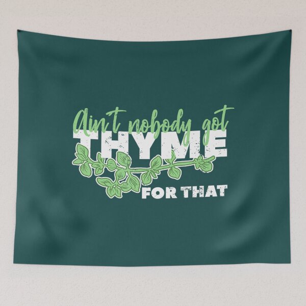 Item preview, Aint Nobody Got Thyme For That Herb Chef Cooking 	 		 designed and sold by nwdefznewi66.