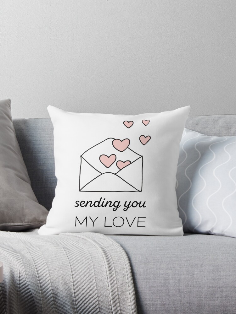 Love quotes Sending you my love Pillow for Sale by Taz Clothing Redbubble