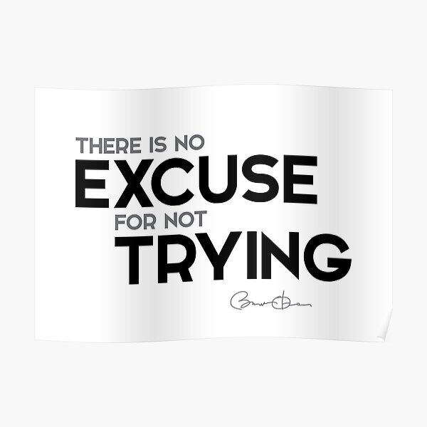 no excuse for not trying - barack obama Poster