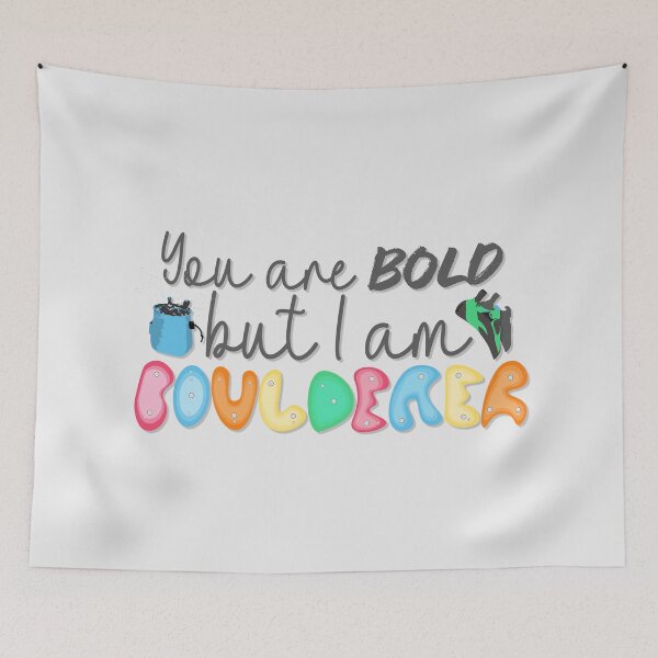 Item preview, "You are bold but i am the boulderer" Funny Quote Bouldering designed and sold by fiercemissf.