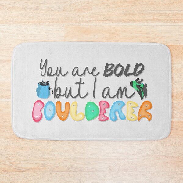 Item preview, "You are bold but i am the boulderer" Funny Quote Bouldering designed and sold by fiercemissf.