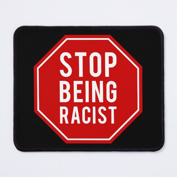 Item preview, Stop Being Racist designed and sold by flippinsg.