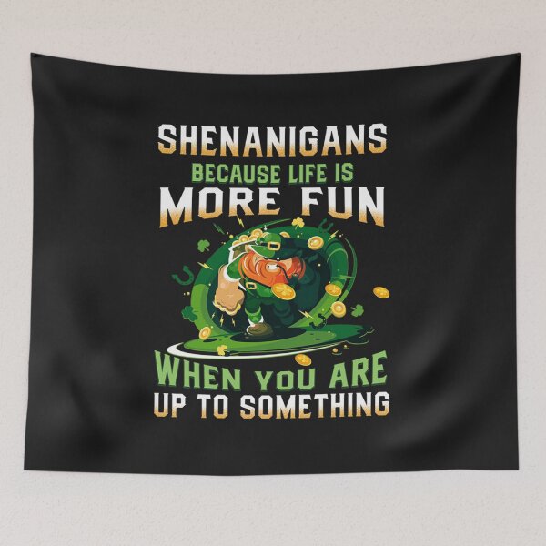 Item preview, irish gift st patricks day gift shenanigans because life is more fun leprechaun designed and sold by bastillemag.