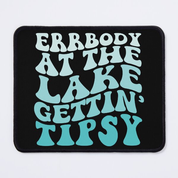 Item preview, Errbody At The Lake Gettin' Tipsy designed and sold by simmoredsign.