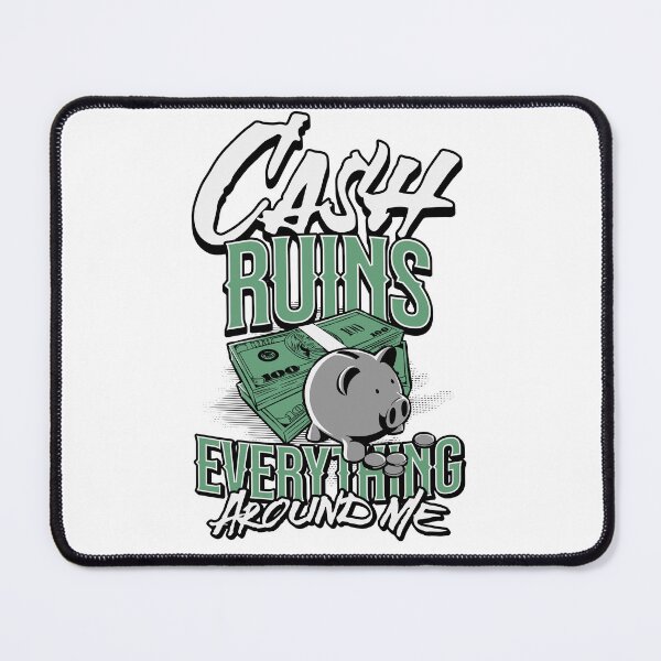 Item preview, Cash Ruins Everything Around Me designed and sold by GrahamsTastic.