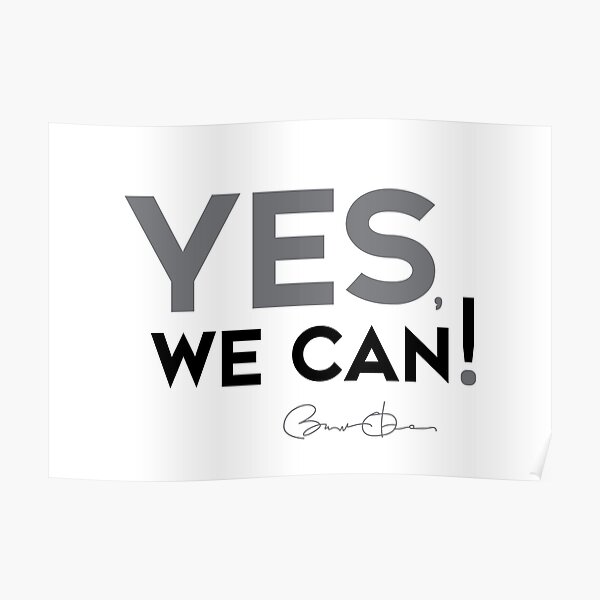 yes, we can! - barack obama Poster