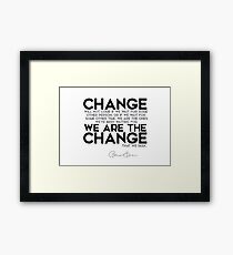 we are the change - barack obama Framed Print