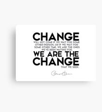 we are the change - barack obama Canvas Print