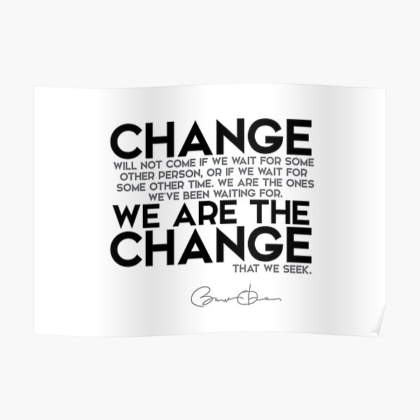 we are the change - barack obama Poster