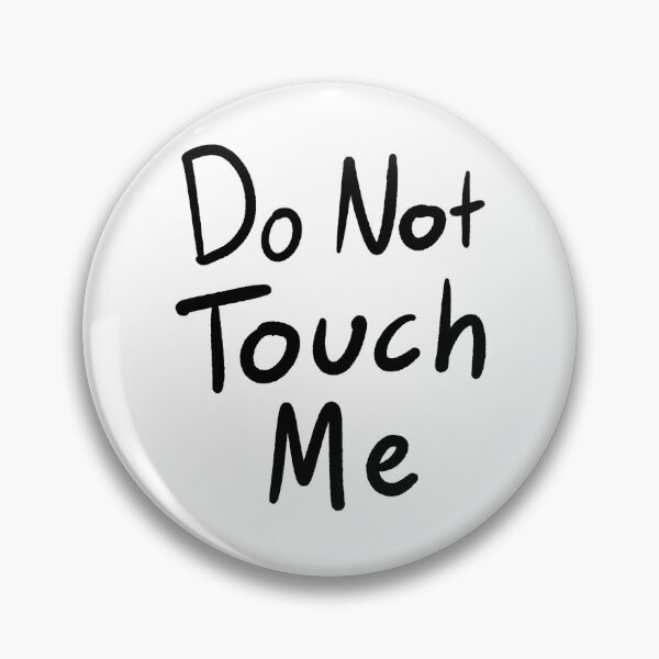 Item preview, Do Not Touch Me (black text) designed and sold by MakeMeASidekick.