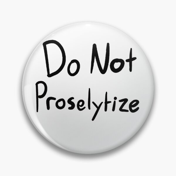 Item preview, Do Not Proselytize (black text) designed and sold by MakeMeASidekick.