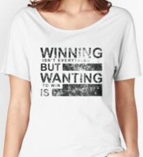 WINNING ISN'T EVERYTHING BUT WANTING TO WIN IS Design Gift For Boys, Girls, Friends Women's Relaxed Fit T-Shirt