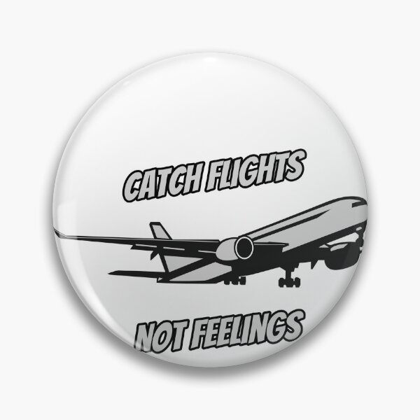 Item preview, Catch Flights Not Feelings designed and sold by Saim776.