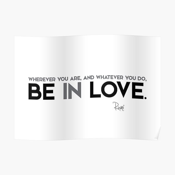 be in love - rumi Poster
