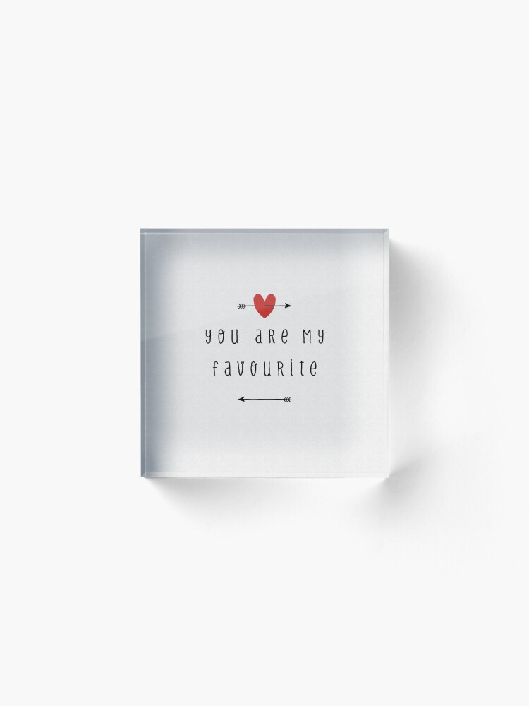 Alternate view of You Are My Favourite Acrylic Block