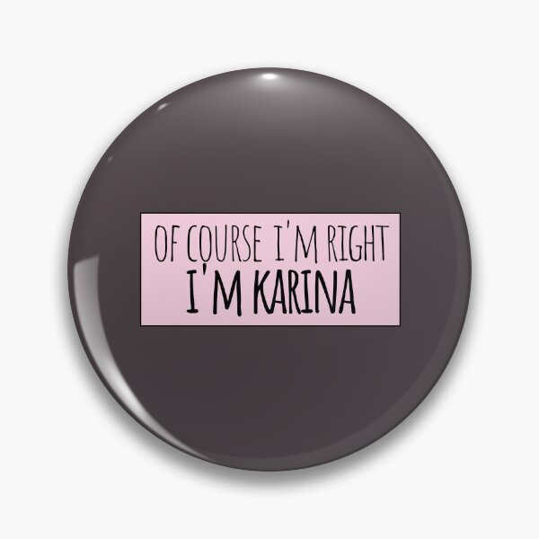 Item preview, Of Course I'm Right I'm Karina Funny Personalized designed and sold by kindxinn.
