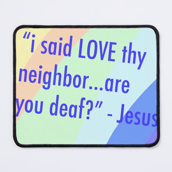 Item preview, Love Thy Neighbor designed and sold by MomMamaMaaam.