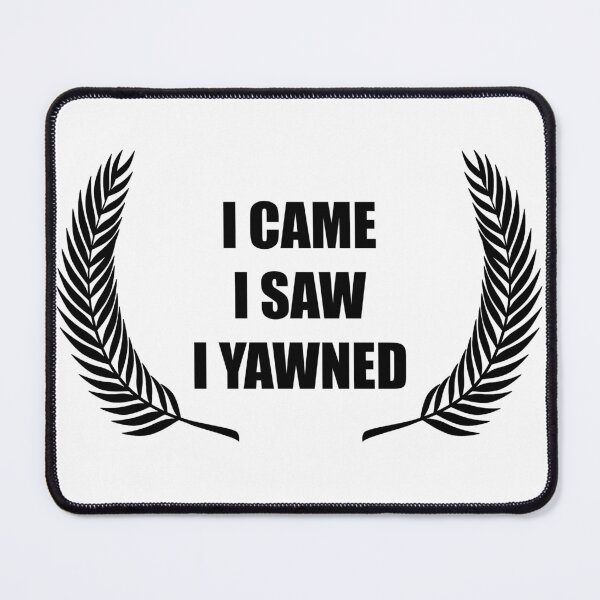 Item preview, I Came  I Saw I Yawned designed and sold by toolongdidntdraw.