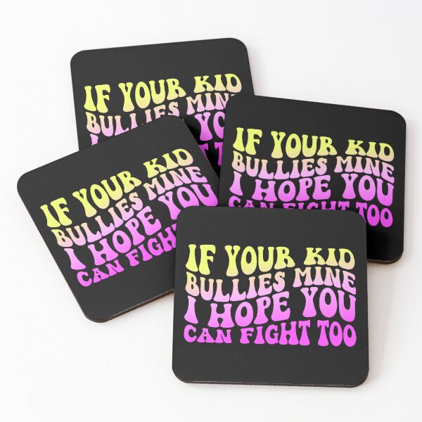 Item preview, If Your Kid Bullies Mine I Hope You Can Fight Too designed and sold by simmoredsign.