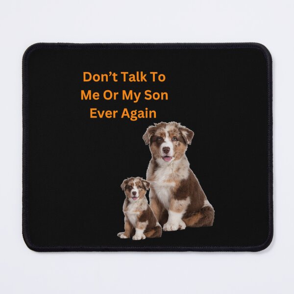 Item preview, Dont Talk To Me Or My Son Ever Again designed and sold by Echo Aesthetics.