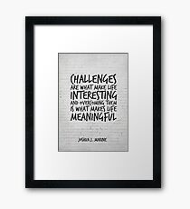 Challenges are what make life interesting, Motivational Quote Art Framed Print