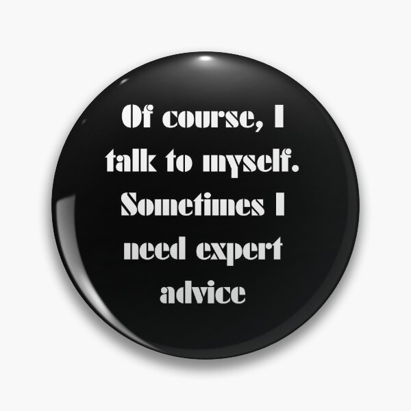 Item preview, of course i talk to myself. sometimes i need expert advice v2 designed and sold by ArtArturs.