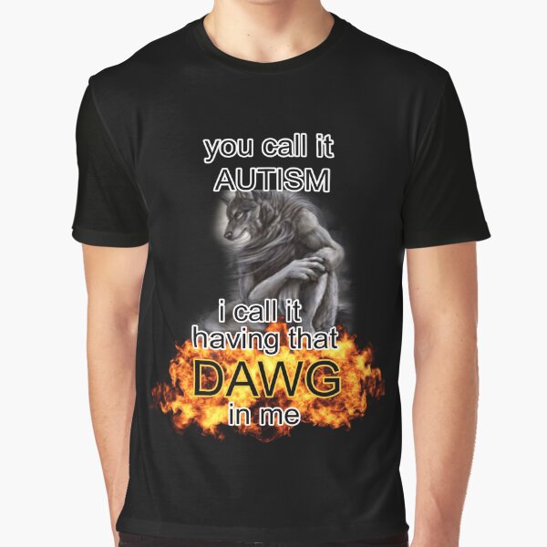 Item preview, you call it autism i call it having that dawg in me alpha wolf meme designed and sold by InMyMentalEra.